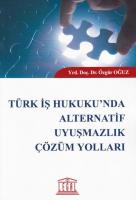 Türk İş Hukuku'nda Alternatif Uyuşmazlık Çözüm Yolları