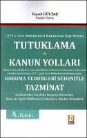 Tutuklama ve Kanun Yolları 5271 s. Ceza Muhakemesi Kanununun Işığı Altında - Koruma Tedbirleri Nedeniyle Tazminat