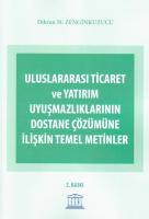 Uluslararası Ticaret ve Yatırım Uyuşmazlıklarının Dostane Çözümüne İlişkin Temel Metinler