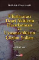 Uluslararası Ticari Akitlerin Hazırlanması ve Uyuşmazlıkların Çözüm Yolları