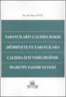 Yabancıların Çalışma Hakkı (Hürriyeti) ve Yabancılara Çalışma İzni Verilmesinde İdarenin Takdir Yetkisi