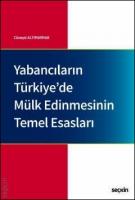 Yabancıların Türkiye'de Mülk Edinmesinin Temel Esasları