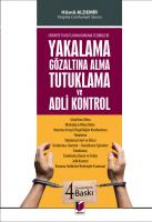 Yakalama Gözaltına Alma Tutuklama ve Adli Kontrol