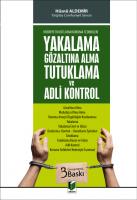 Yakalama Gözaltına Alma Tutuklama ve Adli Kontrol