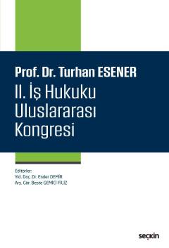 Prof. Dr. Turhan Esener II. İş Hukuku Uluslararası Kongresi Seçkin Yay