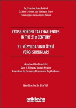 Cross-Border Tax Challenges in the 21st Century - 21. Yüzyılda Sınır Ö