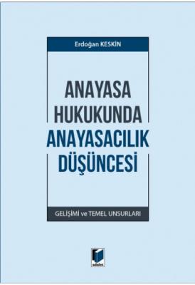 Anayasa Hukukunda Anayasacılık Düşüncesi Adalet Yayınevi Erdoğan Keski