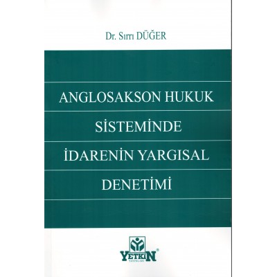 Anglosakson Hukuk Sisteminde İdarenin Yargısal Denetimi Yetkin Yayınla