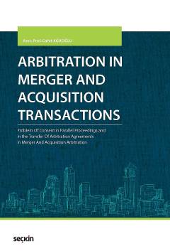 Arbitration in Merger and Acquisition Transactions Seçkin Yayınevi Cah