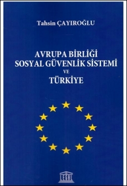 Avrupa Birliği Sosyal Güvenlik Sistemi ve Türkiye Legal Yayınevi Tahsi