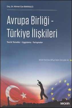 Avrupa Birliği - Türkiye İlişkileri Seçkin Yayınevi Ahmet Can Bakkalcı