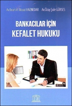 Bankacılar İçin Kefalet Hukuku Legal Yayınevi İbrahim Murat Haznedar