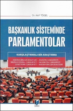 Başkanlık Sisteminde Parlamentolar Adalet Yayınevi Akif Tögel