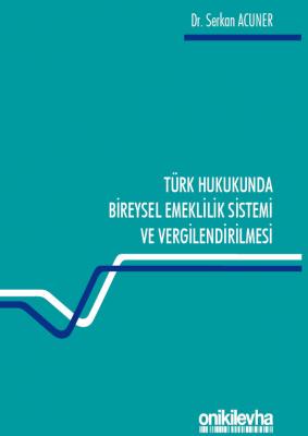 Türk Hukukunda Bireysel Emeklilik Sistemi ve Vergilendirilmesi Oniki L