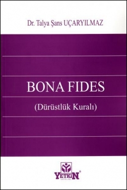 Bona Fides (Dürüstlük Kuralı) Yetkin Yayınları Talya Şans Uçaryılmaz