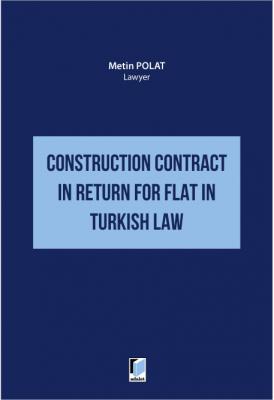 Construction Contract in Return for Flat in Turkish Law Adalet Yayınev