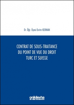 Contrat De Sous-Traitance Du Point De Vue Du Droit Turc Et Suisse Onik
