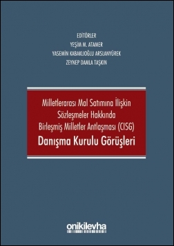 CISG Danışma Kurulu Görüşleri Oniki Levha Yasemin Kabaklıoğlu Arslanyü