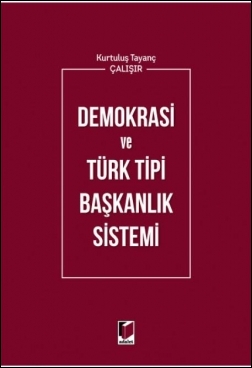 Demokrasi ve Türk Tipi Başkanlık Sistemi Adalet Yayınevi Kurtuluş Taya