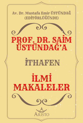 Prof. Dr. Saim Üstündağ’a İthafen İlmi Makaleler Aristo Yayınevi Musta