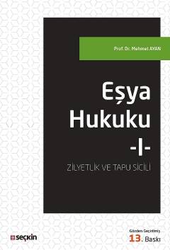 Eşya Hukuku – I (Zilyetlik ve Tapu Sicili) Seçkin Yayınevi Mehmet Ayan