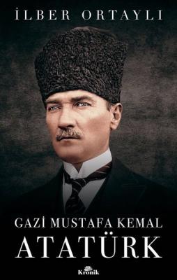Gazi Mustafa Kemal Atatürk Genel Kültür Kitapları İlber Ortaylı