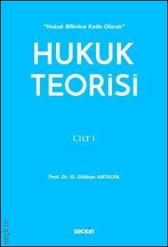 Hukuk Teorisi Cilt: 1 Seçkin Yayınevi O. Gökhan Antalya