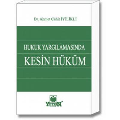 Hukuk Yargılamasında Kesin Hüküm Yetkin Yayınları Ahmet Cahit İyilikli
