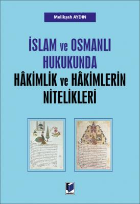 İslam ve Osmanlı Hukukunda Hakimlik ve Hakimlerin Nitelikleri Adalet Y