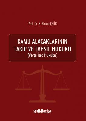 Kamu Alacaklarının Takip ve Tahsil Hukuku Oniki Levha S. Binnur Çelik