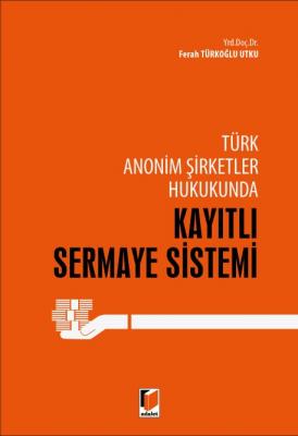 Kayıtlı Sermaye Sistemi Adalet Yayınevi Ferah Türkoğlu Utku