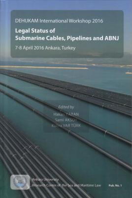 Legal Status of Submarine Cables, Pipelines and ABNJ Turhan Kitabevi H
