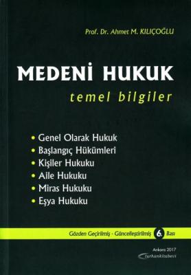 Medeni Hukuk Temel Bilgiler Turhan Kitabevi Ahmet M. Kılıçoğlu