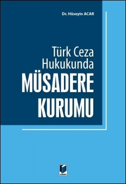 Türk Ceza Hukukunda Müsadere Kurumu Adalet Yayınevi Hüseyin Acar