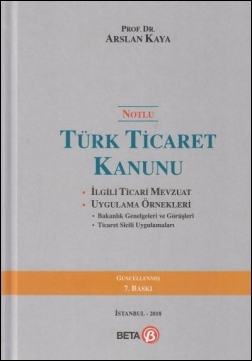 Notlu Türk Ticaret Kanunu Beta Yayınevi Arslan Kaya