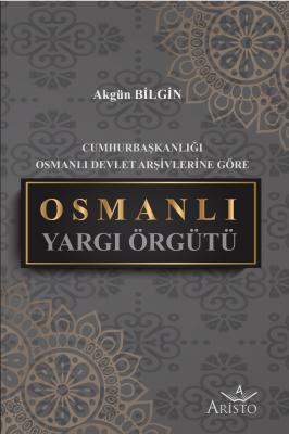 Osmanlı Yargı Örgütü Aristo Yayınevi Akgün Bilgin
