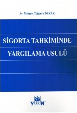 Sigorta Tahkiminde Yargılama Usulü Yetkin Yayınları Mehmet Tuğberk Dek