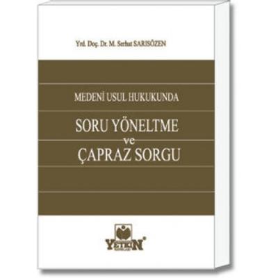 Soru Yöneltme ve Çapraz Sorgu Yetkin Yayınları M. Serhat Sarısözen