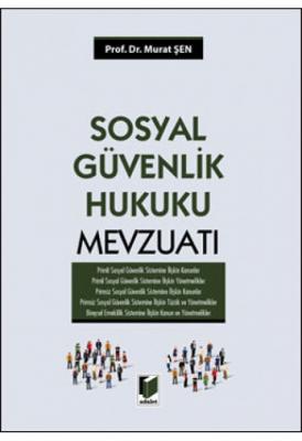 Sosyal Güvenlik Hukuku Mevzuatı Adalet Yayınevi Murat Şen