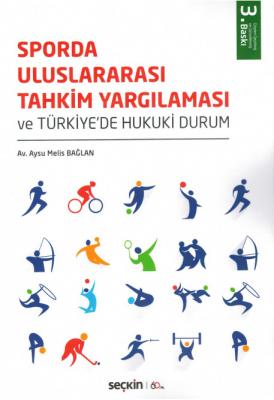 Sporda Uluslararası Tahkim Yargılaması ve Türkiye'de Hukuki Durum Seçk