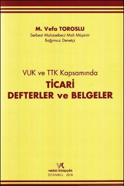 VUK ve TTK Kapsamında Ticari Defterler ve Belgeler Vedat Kitapçılık M.