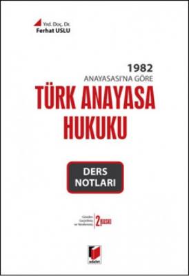 Türk Anayasa Hukuku Ders Notları Adalet Yayınevi Ferhat Uslu