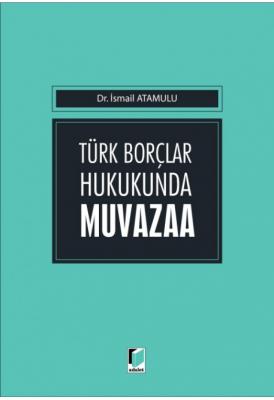 Türk Borçlar Hukukunda Muvazaa Adalet Yayınevi İsmail Atamulu