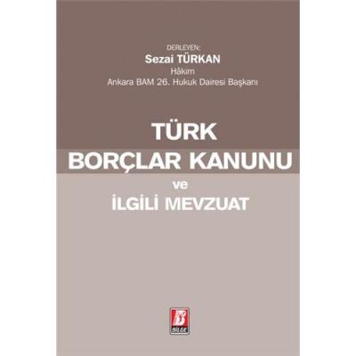 Türk Borçlar Kanunu Ve İlgili Mevzuat Bilge Yayınevi Sezai TÜRKAN