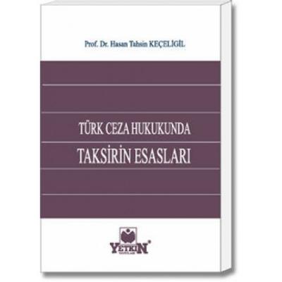 Türk Ceza Hukukunda Taksirin Esasları Yetkin Yayınları Hasan Tahsin Ke