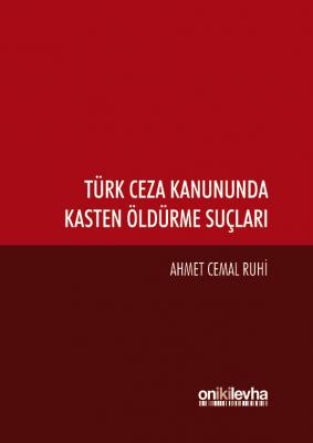 Türk Ceza Kanununda Kasten Öldürme Suçları Oniki Levha Ahmet Cemal Ruh