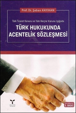 Türk Hukukunda Acentelik Sözleşmesi Kuram Kitap Şaban Kayıhan