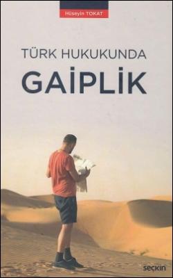 Türk Hukukunda Gaiplik Seçkin Yayınevi Hüseyin Tokat