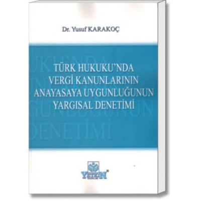 Türk Hukuku'nda Vergi Kanunlarının Anayasaya Uygunluğunun Yargısal Den