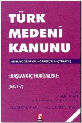 Türk Medeni Kanunu - Başlangıç Hükümleri (MK. 1-7) Bibliyoğrafyalı - G
